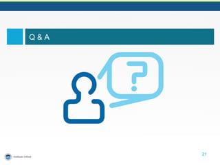 21 
Q & A 
 