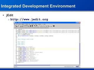 Integrated Development Environment jEdit http://www.jedit.org 