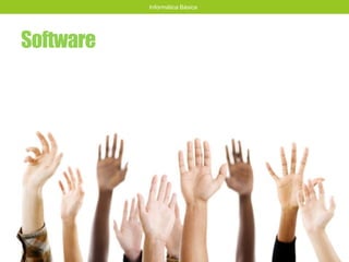Software
Informática Básica
 