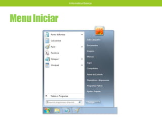 MenuIniciar
Informática Básica
 