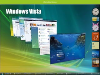 WindowsVista
Informática Básica
 