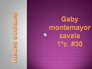 Gaby montemayorzavala 1°c  #30 Redes sociales 