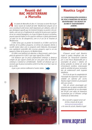 Reunió del                                                    Nautica Legal
               RAC MEDITERRANI
                  a Marsella                                                 LA “CONFEDERACIÓN ESPAÑOLA
                                                                             DE PESCA MARÍTIMA DE RECREO
                                                                              RESPONSABLE” HA SIGNAT UN

A       la ciutat de Marsella els dies 4 i 5 de Juny va tenir lloc la pri-
        mera reunió de treball del RAC Mediterrani després de la
seva constitució amb temes molt importants per debatre, entre els
                                                                                ACORD D’ ASSESORAMENT
                                                                                       JURÍDIC.

que destaquen aquells que la Comissió Europea va portar a les jor-
nades, com van ser el reglament de control de la pesca per a garan-
tir-ne un control homogeni, en el que hi figura la pesca recreativa,
posant especial èmfasi en les especies sotmeses a plans plurianuals
,al estar en risc de desaparició, com és el cas de la Tonyina al
Mediterrani.
    L’altre tema que va portar la Comissió es el Llibre verd de la
reforma de la política pesquera, en forma de proposta oberta a
recollir tantes idees com es proposin amb l’objectiu d’aconseguir
una explotació sostenible dels recursos pesquers; aquí es on ens
juguem el futur de la pesca a la Mediterrània.
    El Llibre verd definirà els objectius a llarg termini, amb el pro-           D’aquest acord amb Nautica
pòsit de aprovar-lo el 2012 i que sigui vigent fins el 2020.                 Legal es poden beneficiar tots els
    Cal destacar que la pesca professional comença a donar-se                associats de l’Associació Catalana
compte de que aquest comitè pot ser una gran eina de treball i               per a una Pesca Responsable per a
comença a mostrar-se col·laborador. També cal destacar que es                assumptes de pesca i nàutics de
reconeix que la pesca recreativa cal fer-li un lloc en el mar i que no       forma gratuïta en forma de servei         3
tot es d’ells.                                                               d’orientació jurídica relacionada
    A poc a poc anirem millorant el nostre status.                           amb la activitat de pesca recreativa
                                                                             des de embarcació amb resposta
                                                                             telefònica.
                                                                                 En el cas de que la complexitat de
                                                                             l’assumpte ho requereixi i sigui acon-
                                                                             sellable un informe per escrit,
                                                                             Nautica legal remetrà un pressupost
                                                                             dels seus serveis.
                                                                                 Tots els serveis encarregats per
                                                                             associats que no siguin consultes tele-
                                                                             fòniques, gaudiran de un descompte
                                                                             del 20 per cent sobre els honoraris
                                                                             recomanats per el l’Il·lustre col·legi
                                                                             d’advocats de Barcelona.

                                                                              Per a accedir a aquest servei cal
                                                                                   fer-ho a través de la web:
                                                                                  www.pescaresponsable.es
                                                                             a la zona de serveis, Nautica Legal.




                                                                              www.acpr.cat
 