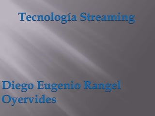 TecnologíaStreaming Diego Eugenio Rangel Oyervides 