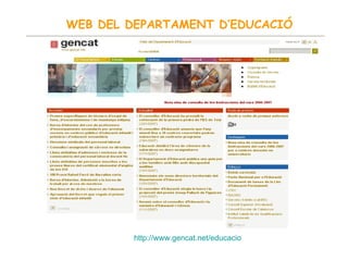 WEB DEL DEPARTAMENT D’EDUCACIÓ http :// www.gencat.net / educacio 