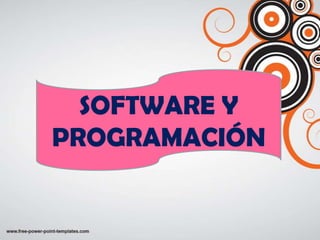 SOFTWARE Y
PROGRAMACIÓN
 