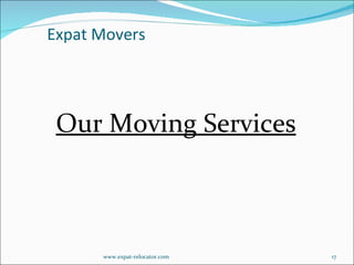 Our Moving Services Expat Movers  www.expat-relocator.com 