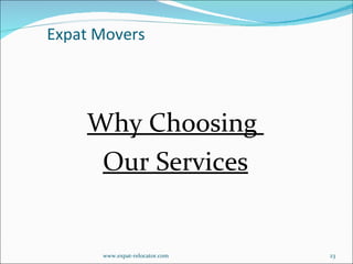 Why Choosing  Our Services Expat Movers  www.expat-relocator.com 