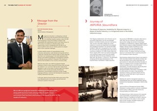 10

JAIPURIA INSTITUTE OF MANAGEMENT

THE MBA THAT’S AHEAD OF THE BEST

Padmabhushan
Seth Mungturam Jaipuria Ji

Message from the
Director
Prof. (Dr) Daviender Narang
Director
Jaipuria Institute of Management

M

anagement education is undergoing a colossal
restructuring with all premier forerunners going in
for an emphasis towards creating a value rich skill
based pedagogy to equip the budding managers with
sustainability and sophistication which is the need of hour. At
JIM it’s been our endeavor to develop today’s youth
academically as well as strategically with the help of our
robust academic team and our industry patrons to prepare
them to face corporate challenges.
In today’s global scenario of unprecedented turmoil,
endurance, perseverance, right attitude and requisite skill set
is what the corporate sector requires today. It’s been observed
that there is an increasing gap in the traits expected by the
industry and traditional pedagogy of management institutes.
An ethically strong workforce is required in the industry to
reinforce the foundation of our country’s economy today.
With the same vision, we at JIM are poignant towards
imbibing an ethical culture along with business traits amongst
the students in our curriculum that has been meticulously
designed to cater to the needs of industry apart from regular
academics which includes personality development
programme, communication enrichment courses, foreign
language proficiency, technical skill development programme,
industry interactions and more.
In the past, Jaipuria house has been able to give some of the
most talented youths to the industry and the trend will
continue to ascend in future also.

We at JIM are poignant towards imbibing an ethical culture
along with business traits amongst the students in our
curriculum that has been meticulously designed to cater to the
needs of industry

Journey of
JAIPURIA ,Vasundhara
The house of Jaipurias, headed by Dr. Rajaram Jaipuria, a
doyen of textile industry, is a recognized name in the Indian
industrial arena.

Their flagship establishment, Ginni Filaments and its
associated organizations are the acknowledged
leaders in the field of textile production and exports.
Their success in this field is largely due to their
endeavour to evolve and adopt latest technological
and managerial innovations. GFL became ISO 9002
certified in 1996 and is recognized by Govt. of India.
GFL has world class sophisticated plants with import
machinery at Mathura, UP (1990), Noida (2006) and
Panoli, Gujarat (2007). Ginni has started working with
some leading European brands and other global
brands like Johnson & Johnson, Benetton, C & A,
Allen Solly, Van Heusen, J C Penny etc. The philosophy
of staying with the latest developments in the
industrial field is manifested in higher education.

The journey of JAIPURIAS in education dates back to
1943, when the first institution, Seth Anandram
Jaipuria Inter College was started at Anandnagar
(Gorakhpur) U.P. followed by a degree college named
Seth Anandram Jaipuria College established in 1945 at
Kolkata, a famous center of excellence in post
graduate education. It was inaugurated by Pt.
Jawaharlal Nehru, who later became the Prime
Minister of India. This legacy continued and today
Jaipuria is a renowned name in imparting education
from schooling to higher education.
Seth Anandram Jaipuria School, Kanpur, was started in
1974. Smt Indira Gandhi, Prime Minister of India, had
laid the foundation stone, while inauguration was
performed by Dr. Fakhruddin Ali Ahmed, President of
India. It is a leading school of northern India and has
achieved excellent results in the ICSE board
examinations. The Seth Anandram Jaipuria Education
Society established Jaipuria Institute of
Management(JIM) at Vasundhara, Ghaziabad in 2001.
In a short period of 13 years, it has earned the
reputation of being a renowned institute and has
earned the coveted 10th rank in Top B-schools of
affiliating University.
Realizing the need for management education at
undergraduate level, the Society established Jaipuria
Institute (JI) at Vasundhara, Ghaziabad in 2004 for BBA
course.
Jaipuria Institute of Management Studies (JIMS),
Ghaziabad is another premium institution established
by the society in 2008 to serve the industry by
training students for PGDM course.
The Jaipuria Group is fully conscious of its corporate
social responsibility. The philanthropic spirit of Dr.
Rajaram Jaipuria is revealed by his belief in doing as
much as possible for the needy. A chain of public
guest houses, temples, charitable hospital and
institutions is a testimony to it.

11

 