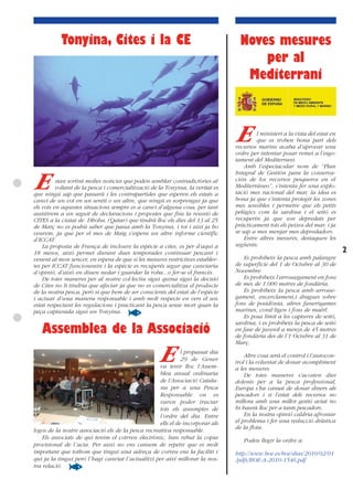 Tonyina, Cites i la CE                                                 Noves mesures
                                                                                      per al
                                                                                   Mediterrani



                                                                                E        l ministeri a la vista del estat en
                                                                                         que es troben bona part dels
                                                                                recursos marins acaba d’aprovar una
                                                                                ordre per intentar posar remei a l’esgo-
                                                                                tament del Mediterrani.
                                                                                    Amb l’espectacular nom de “Plan
                                                                                Integral de Gestión para la conserva-

E         stan sortint moltes noticies que poden semblar contradictòries al
          voltant de la pesca i comercialització de la Tonyina, la veritat es
que ningú sap que passarà i les contrapartides que esperen els estats a
                                                                                ción de los recursos pesqueros en el
                                                                                Mediterráneo”, s’intenta fer una explo-
                                                                                tació mes racional del mar, la idea es
                                                                                bona ja que s’intenta protegir les zones
canvi de un vot en un sentit o un altre, que ningú es sorprengui ja que
els vots en aquestes situacions sempre es a canvi d’alguna cosa, per tant       mes sensibles i permetre que els petits
assistirem a un seguit de declaracions i propostes que fins la reunió de        pelàgics com la sardina i el seitó es
CITES a la ciutat de Dhoha, (Qatar) que tindrà lloc els dies del 13 al 25       recuperin ja que son depredats per
de Març no es podrà saber que passa amb la Tonyina, i tot i així ja ho          pràcticament tots els peixos del mar, i ja
veurem, ja que per el mes de Maig s’espera un altre informe científic           se sap a mes menjar mes depredadors.
d’ICCAT.                                                                            Entre altres mesures, destaquen les
    La proposta de França de incloure la espècie a cites, es per d’aquí a       següents:
18 mesos, aixó permet durant dues temporades continuar pescant i                                                               2
venent al mon sencer, en espera de que si les mesures restrictives establer-       Es prohibeix la pesca amb palangre
tes per ICCAT funcionessin i la espècie es recuperés segur que canviaria        de superfície del 1 de Octubre al 30 de
d’opinió, d’això en diuen nedar i guardar la roba...o fer-se el francès.        Novembre
    De totes maneres per al nostre col·lectiu sigui quina sigui la decisió         Es prohibeix l’arrossegament en fons
de Cites no li tindria que afectar ja que no es comercialitza el producte       de mes de 1.000 metres de fondària,
de la nostra pesca, però si que hem de ser conscients del estat de l’espècie       Es prohibeix la pesca amb arrosse-
i actuar d’una manera responsable i amb molt respecte en vers el seu            gament, encerclament,i dragues sobre
estat respectant les regulacions i practicant la pesca sense mort quan la       fons de posidònia, altres fanerògames
peça capturada sigui un Tonyina.                                                marines, coral·ligen i fons de maërl.
                                                                                   Es posa límit a les captures de seitó,
                                                                                sardina, i es prohibeix la pesca de seitó
   Assemblea de la Associació                                                   en fase de juvenil a menys de 45 metres
                                                                                de fondària des de l’1 Octubre al 31 de
                                                                                Març.

                                                    E         l propassat dia
                                                              29 de Gener
                                                    va tenir lloc l’Assem-
                                                                                    Altre cosa serà el control i l’autocon-
                                                                                trol i la voluntat de donar acompliment
                                                                                a les mesures.
                                                    blea anual ordinaria            De totes maneres s’acosten dies
                                                    de l’Associació Catala-     dolents per a la pesca professional,
                                                    na per a una Pesca          Europa s’ha cansat de donar diners als
                                                    Responsable on es           pescadors i si l’estat dels recursos no
                                                    varen poder tractar         millora amb una millor gestió aviat no
                                                    tots els assumptes de       hi haurà lloc per a tants pescadors.
                                                    l’ordre del dia. Entre          En la nostra opinió caldria afrontar
                                                    ells el de incorporar als   el problema i fer una reducció dràstica
                                                                                de la flota.
logos de la nostre associació els de la pesca recreativa responsable.
    Els associats de qui tenim el cotrreu electrònic, han rebut la copia           Podeu llegir la ordre a:
provisional de l´acta. Per aixó no ens cansem de repetir que es molt
important que tothom que tingui una adreça de correu ens la faciliti i          http://www.boe.es/boe/dias/2010/02/01
qui ja la tingui peró l´hagi canviat l´actualitzi per així millorar la nos-     /pdfs/BOE-A-2010-1546.pdf
tra relació.
 