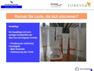 Unsere täglichen Verbrauchsprodukte Hautpflege Die Hautpflege mit hoch-wertigen Inhaltstoffen der  Aloe Vera hat folgende Vorteile: Erhaltung der natürlichen  Feuchtigkeit Mehr Elastizität Verbesserung des Teints Kennen Sie Leute, die sich eincremen? 