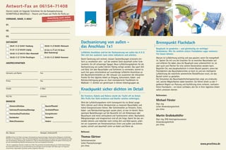 Antwort-Fax an 06154-71408
Hiermit melde ich folgende Teilnehmer für die Kompaktschulung
SCHNITTSTELLE BAUSTELLE – Theorie und Praxis von Profis für Profis an:

Vorname, Name, e-Mail*                                                       Anmeldung auch online
                                                                                                         e
                                                                            www.schnittstelle-baustelle.d

01.

02.

03.

Datum/Ort                                                                                                                     Dachsanierung von außen -                                                 Brennpunkt Flachdach
     	 29.01.13 // 22457 Hamburg 	                                   	 28.02.13 // 85283 Wolnzach                             das Anschluss 1x1                                                         Bauphysik ist gnadenlos – und gleichzeitig ein wichtiger
     	 31.01.13 // 04329 Leipzig 	                                    	07.03.13 // 53179 Bonn
                                                                                                                              Luftdichte Anschlüsse sind bei der Dachsanierung von außen das A & O.     Verbündeter. Wie Sie wirklich sichere Flachdächer sogar nachweis-
                                                                       (Bad Godesberg)
     	 20.02.13 // 64372 Ober-Ramstadt 		                                                                                                                                                               frei bauen können.
                                                                                                                              Wer sich hier auskennt, kann sicher kalkulieren und arbeiten.
     	 26.02.13 // 72764 Reutlingen	                                  	21.03.13 // 30659 Hannover                                                                                                       Warum ist Luftdichtung wichtig und was passiert, wenn Sie mangelhaft
                                                                                                                              Damit Sanierung sich rechnet, müssen Systemlösungen einerseits ein-
                                                                                                                              fach zu verarbeiten sein - auf der anderen Seite dauerhaft sicher funk-   ist. Spüren Sie mit uns die Ursachen für so manchen Bauschaden auf
Ansprechpartner                                                                                                                                                                                         und erfahren Sie dabei, dass die Bauphysik zwar unbestechlich ist, sie
                                                                                                                              tionieren. Ein oft schwieriger Spagat. Neue Luftdichtungsbahnen für die
                                                                                                                              Dachsanierung von außen können flächig verlegt werden. Das spart Zeit     aber auch zum Partner für eine sichere Konstruktion werden kann.
                                                                                                                              und Geld. Um aber Bauschäden und Schimmel zu vermeiden, kommt es          Begreifen Sie, was bauphysikalisch in einem Bauteil passiert, wieso bei
                                                                                                                              auch hier ganz entscheidend auf zuverlässige luftdichte Anschlüsse an     Flachdächern das Bauschadensrisiko so hoch ist und wie intelligente
Vorname und Name                                               Fon                                                                                                                                      Luftdichtung die natürliche sommerliche Rückdiffusion nutzt, um das
                                                                                                                              den Bauteilschnittstellen an. Wir schauen uns zusammen die relevanten
                                                                                                                              Punkte für Ihre tägliche Arbeit an Ortgang, Schornstein, Kabel- und       Bauteil sicher zu gestalten.
                                                                                                                              Rohrdurchdringung genau an. Zwei exemplarische Traufdetails im            Die Simulation des Bauschadenfreiheitspotentials zeigt uns eindrucks-
Firma                                                          Fax                                                                                                                                      voll, welche Möglichkeiten dabei bestehen. Sie führen direkt zu den 7
                                                                                                                              Maßstab 1:1 dichten wir gemeinsam in kleinen Arbeitsgruppen ab.
                                                                                                                                                                                                        goldenen Regeln zur Planung und Ausführung eines sicheren, nachweis-
                                                                                                                                                                                                        freien Flachdachs – ein klarer Leitfaden, den Sie in Ihrer täglichen Arbeit
Straße                                                         E-Mail
                                                                                                                              Knackpunkt sicher dichten im Detail                                       sofort umsetzen können.

PLZ Ort                                                        Internet                                                       Bei Fenstern, Kabeln und Rohren steckt der Teufel oft im Detail.          Referenten:
                                                                                                                              Wie Profis hier Geld verdienen und Bastler welches mitbringen.
Branche                                                                                                                                                                                                 Michael Förster
                                                                                                                              Wird die Luftdichtungsebene nicht konsequent bis ins Detail ausge-
                                                                                                                                                                                                        Dipl.-Ing.
      Zimmerei/Holzbau                                                   Baustoffhandel                                       führt, können auch kleine Versäumnisse zu massiven Bauschäden und
                                                                                                                                                                                                        Leiter Anwendungstechnik
                                                                                                                              hohen Energieverlusten führen. Wer Schnittstellen an Fenstern, Türen,
      Schreiner/Fensterbau/Montage                                       Architekt/Planer                                                                                                               pro clima
                                                                                                                              Kabel- und Rohrdurchdringungen sauber plant, ist klar im Vorteil. Denn
      Innenausbau/Trockenbau                                             Energieberater                                       spontane Bastellösungen auf der Baustelle mit viel Klebemasse oder
                                                                                                                              Bauschaum sind meist zeitraubend und funktionieren selten. Nacharbeit,    Martin Großekathöfer
      Dachdecker                                                         Gutachter                                            Mängelanzeigen und Imageverlust sind oft die Folge. Damit Sie das ver-    Dipl.-Ing. (FH) Holzingenieurwesen
      Maler/Stuckateur                                                   Andere                                               meiden können und nebenbei noch richtig Zeit und Geld sparen, arbei-      Anwendungstechnik
                                                                                                                              ten wir zusammen am Fensteranschluss innen und außen und dichten          pro clima
                                                                                                                              sauber, schnell und dauerhaft sicher an Kabel und Rohre ab.

Ort, Datum                                                     Stempel, Unterschrift                                          Referent:

69 EUR pro Person inkl. MwSt. Leistungen: Schulungsleitung, Seminarunterlagen, Arbeitsmaterial, Mittagessen und Getränke.     Thomas Gärtner
Wir bitten um Anmeldung bis 3 Tage vor Veranstaltungsbeginn. Die Seminarplätze sind begrenzt. Die Rechnungsstellung erfolgt
nach der Anmeldung. Stornierung der Teilnahme bis 3 Tage vor Veranstaltungsbeginn kostenlos. Bei späterer Stornierung wird    Schreinermeister
der volle Teilnahmebeitrag fällig. Bei Verhinderung kann auch eine Ersatzperson teilnehmen.
                                                                                                                              Leiter Praxisschulungen                                                                                                       www.proclima.de
* Die hier angegebenen Personen erhalten per E-Mail Ihre persönliche Anmeldebestätigung mit Anfahrtsbeschreibung.
Der Veranstalter behält sich vor, die Veranstaltung aus wichtigem Grund abzusagen oder Änderungen am Programm                 pro clima
vorzunehmen. Angemeldete Teilnehmer werden umgehend informiert.
 