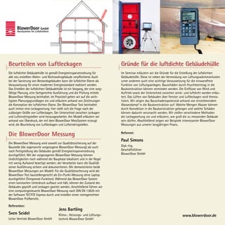 Beurteilen von Luftleckagen                                                  Gründe für die luftdichte Gebäudehülle
Die luftdichte Gebäudehülle ist gemäß Energieeinsparverordnung für           Im Seminar erläutern wir die Gründe für die Erstellung der luftdichten
alle neu erstellten Wohn- und Nichtwohngebäude verpflichtend. Auch           Gebäudehülle: Diese ist neben der Vermeidung von Lüftungswärmeverlusten
bei der Sanierung von Bestandsgebäuden kann die luftdichte Ebene als         unter anderem auch eine wichtige Voraussetzung für die einwandfreie
Voraussetzung für einen modernen Energiestandard realisiert werden.          Funktion von Lüftungsanlagen. Bauschäden durch Feuchteeintrag in die
Das Erstellen der luftdichten Gebäudehülle ist ein Vorgang, der eine sorg-   Baukonstruktion können vermieden werden. Die Einflüsse von Wind und
fältige Planung, eine fachgerechte Ausführung und die Prüfung mittels        Auftrieb sowie der Unterschied zwischen wind- und luftdicht werden erläu-
BlowerDoor Messung beinhaltet. Im Praxisteil gehen wir auf die wich-         tert. Das Lüften von Gebäuden über Fenster und Luftleckagen wird thema-
tigsten Planungsgrundlagen ein und erläutern anhand von Zeichnungen          tisiert. Wir zeigen das Bauschadenspotenzial anhand von einströmendem
die Konzeption der luftdichten Ebene. Der BlowerDoor Test beinhaltet         Wasserdampf in die Baukonstruktion auf: Welche Mengen Wasser können
auch immer eine Leckageortung; hier stellt sich die Frage nach der           durch Konvektion in die Baukonstruktion gelangen und welche Schäden
zulässigen Größe von Luftleckagen. Der Unterschied zwischen Leckagen         können dadurch verursacht werden. Wir stellen verschiedene Methoden
und Lufteindringstellen wird herausgearbeitet. Am Modell erläutern wir       der Leckageortung vor und erläutern, wie groß die zu messenden Gebäude
anhand von Überdruck, der mit dem BlowerDoor MessSystem erzeugt              sein dürfen. Abschließend zeigen wir Beispiele interessanter BlowerDoor
wird, die Beurteilung von Luftleckagen und Lufteindringstellen.              Messungen aus unserer langjährigen Praxis.


Die BlowerDoor Messung                                                       Referent:

                                                                             Paul Simons
Die BlowerDoor Messung wird sowohl zur Qualitätssicherung auf der
Baustelle (die sogenannte vorgezogene BlowerDoor Messung) als auch           Dipl.-Ing.
nach Fertigstellung des Gebäudes gemäß Energieeinsparverordnung              Geschäftsführer
durchgeführt. Mit der vorgezogenen BlowerDoor Messung können                 BlowerDoor GmbH
Undichtigkeiten noch während der Bauphase lokalisiert und in der Regel
mit wenig Aufwand beseitigt werden; der Verarbeiter kann die Qualität
seiner Ausführung sichern und dokumentieren. Wir demonstrieren beide
BlowerDoor Messungen am Modell: Für die Qualitätssicherung wird der
BlowerDoor Test baustellengerecht als Ein-Punkt-Messung ohne Laptop
durchgeführt (Tempomat-Funktion). Während das BlowerDoor System
einen konstanten Unterdruck aufbaut und hält, können der Zustand des
Gebäudes geprüft und Leckagen geortet werden. Anschließend führen wir
eine computergesteuerte BlowerDoor Messung nach DIN EN 13829 mit
der Software TECTITE Express durch und erstellen einen normgerechten
BlowerDoor Prüfbericht.

Referenten:
                                       Jens Bartling
Sven Seidel                            Klima-, Heizungs- und Lüftungs-                                                    www.blowerdoor.de
Leiter Vertrieb BlowerDoor GmbH        technik BlowerDoor GmbH
 