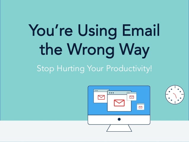 You Re Using Email The Wrong Way