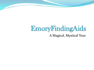 EmoryFindingAids A Magical, Mystical Tour  