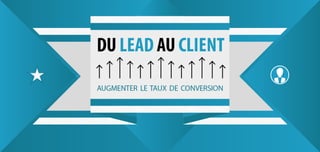 e-Academy I: du Lead au Client:Augmenter le taux de conversion