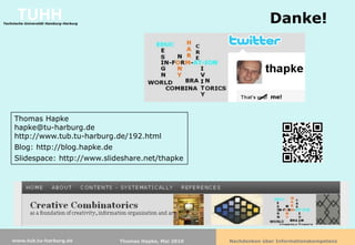 TUHH
Technische Universität Hamburg-Harburg                                         Danke!




                                                                                me!



     Thomas Hapke
     hapke@tu-harburg.de
     http://www.tub.tu-harburg.de/192.html
     Blog: http://blog.hapke.de
     Slidespace: http://www.slideshare.net/thapke




    www.tub.tu-harburg.de                Thomas Hapke, Mai 2010   Nachdenken über Informationskompetenz
 
