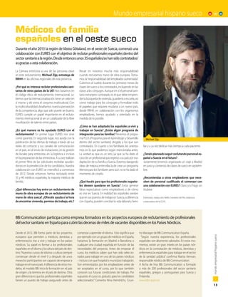 13
mundoempresarialhispanosueco
Mundo empresarial hispano sueco
La Cámara entrevista a una de las personas clave
en este reclutamiento, Michael Zijp, estratega de
RRHH en las oficinas regionales de esta provincia.
¿Por qué os interesa reclutar profesionales sani-
tarios de otros países de la UE? Nos basamos en
el código ético de reclutamiento internacional, sa-
bemos que la internacionalización tiene un valor en
sí mismo y ahí entra el conjunto multicultural. Con
la multiculturalidad desafiamos nuestra percepción
de la competencia, algo que solo puede ser bueno.
EURES cumple un papel importante en el recluta-
miento internacional al ser un catalizador de la libre
movilización de talento entre países.
¿En qué manera os ha ayudado EURES con el
reclutamiento? En primer lugar EURES nos sirve
como garantía. En segundo lugar, nos ayuda con la
publicación de las ofertas de trabajo a través de sus
redes de contacto y sus canales de comunicación
en el país, en el envío de invitaciones, en la gestión
de locales para entrevista, en la logística e incluso
en la preparación de las entrevistas. A su vez realizan
el primer filtro de las solicitudes recibidas ayudán-
donos en la preselección de los candidatos. Nuestra
colaboración con EURES se intensificó a comienzos
de 2012. Desde entonces hemos reclutado entre
35 y 40 médicos españoles, la mayoría médicos de
familia.
¿Qué diferencias hay entre un reclutamiento de
mano de obra europea de un reclutamiento de
mano de obra sueca? ¿Ofrecéis ayuda a la hora
de encontrar vivienda, permiso de trabajo, etc.?
Recae en nosotros mucha más responsabilidad
cuando reclutamos mano de obra europea. Toma-
mos la“responsabilidad del empleador aumentada”.
Cubrimos el sueldo durante los primeros meses de
clases de sueco a los contratados, incluyendo en las
clases a los cónyuges. Aunque en sí el personal sani-
tario extranjero contratado es el que debe empren-
der la búsqueda de vivienda, guardería o escuela, así
como trabajo para los cónyuges y formalizar todo
el papeleo que requiere mudarse a un nuevo país,
desde RRHH, en colaboración con los organismos
empleadores, hemos ayudado y orientado en la
medida de lo posible.
¿Cómo se han adaptado los españoles a vivir y
trabajar en Suecia? ¿Existe algún programa de
integración para las familias? Tenemos el progra-
ma PLUS (Programa para el Aprendizaje y Desarrollo
dentro del sector sanitario) dirigido a los que son
contratados. En cuanto a los familiares les orienta-
mos en lo que podemos según mencionaba antes.
La verdad es que es un reto, ya que se ha dado el
caso de un profesional que regresó a su país por ina-
daptación de su familia a Suecia. Estamos barajando
ideas de mejora, entre ellas la de crear un programa
Mentor para los familiares pero aún no se ha dado el
momento de crearlo.
¿Qué hacéis para que los profesionales españo-
les deseen quedarse en Suecia? Evitar generar
falsas expectativas como empleadores o de cómo
es vivir en Suecia. En realidad los españoles sienten
queensuspuestosdetrabajoenSuecia,adiferencia
con España, pueden conciliar la vida laboral y fami-
liar y a su vez dedicar más tiempo a cada paciente.
¿Tenéisplaneadoseguirreclutandopersonales-
pañol a Suecia en el futuro?
Justamente tenemos organizado un viaje a Madrid
en junio y comienzo de clases de sueco en septiem-
bre.
	
¿Recomiendas a otros empleadores que nece-
siten de personal cualificado el comenzar con
una colaboración con EURES? Claro, y lo hago sin
titubear.
Entrevista y traducción: Belén Camarero del Río, redactora
colaboradora de la CCHS.
Médicos de familia
españoles en el oeste sueco
BBi Communication participa como empresa formadora en los proyectos europeos de reclutamiento de profesionales
del sector sanitario en España para cubrir las decenas de miles de vacantes disponibles en los Países Nórdicos.
Durante el año 2013 la región de Västra Götaland, en el oeste de Suecia, comenzó una
colaboración con EURES con el objetivo de reclutar profesionales españoles dentro del
sectorsanitarioalaregión.Desdeentoncesunos35españoles/ashansidocontratados/
as gracias a esta colaboración.
Desde el 2012, BBi forma parte de los proyectos
europeos que permiten a médicos, dentistas y
enfermeras/os irse a vivir y trabajar en los países
nórdicos. Su papel es formar a los profesionales
españoles en el idioma y la cultura del país de des-
tino.“Nuestros cursos de idioma y cultura siempre
comienzan desde el nivel 0 y después de unos
meses los participantes son capaces de empezar a
trabajarenelnuevopaís.Adiferenciadeotrosmo-
delos, el modelo BBi inicia la formación en el país
de origen y la termina en el país de destino. Otra
gran diferencia es que los profesionales españoles
tienen un puesto de trabajo asegurado antes de
comenzar a aprender el idioma. Esto significa que
por ejemplo con un grupo de médicos en España,
haríamos la formación en Madrid o Barcelona o
cualquier otra ciudad española en función de las
necesidades del proyecto. Antes de empezar el
curso, los médicos saben que han sido seleccio-
nados para trabajar en uno de los países nórdicos
– incluso con que hospital o municipio trabajarán.
Son entrevistados por los empleadores antes de
ser aceptados en el curso, por lo que también
conocen sus futuras condiciones de trabajo. Por
supuesto el curso es gratuito para los candidatos
seleccionados.” Comenta Nina Heindrichs, Coun-
try Manager de BBi Communication España.
“Según nuestra experiencia, los profesionales
españoles son altamente valorados. En estos mo-
mentos, existe un gran interés en los países nór-
dicos en la contratación de médicos, dentistas y
enfermeros/as españoles para trabajar en el sector
de la sanidad pública” confirma Marisa Kerman,
responsable nórdica de BBi Communication.
A fecha de hoy BBi Communication a formado
a más de 200 profesionales del sector sanitario
españoles, griegos y portugueses para Suecia y
Finlandia.
www.bbi-spain.es
Michael Zijp.
 