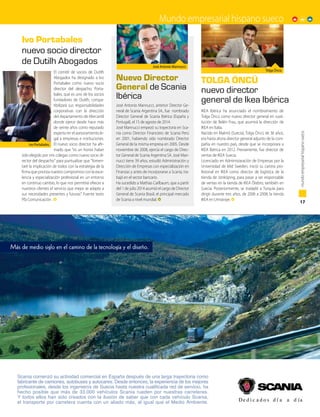 José Antonio Mannucci, anterior Director Ge-
neral de Scania Argentina SA., fue nombrado
Director General de Scania Ibérica (España y
Portugal), el 15 de agosto de 2014.
José Mannucci empezó su trayectoria en Sca-
nia como Director Financiero de Scania Perú
en 2001, habiendo sido nombrado Director
General de la misma empresa en 2005. Desde
noviembre de 2008, ejercía el cargo de Direc-
tor General de Scania Argentina SA. José Man-
nucci tiene 39 años, estudió Administración y
Dirección de Empresas con especialización en
Finanzas y antes de incorporarse a Scania, tra-
bajó en el sector bancario.
Ha sucedido a Mathias Carlbaum, que a partir
del 1 de julio 2014 asumió el cargo de Director
General de Scania Brasil, el principal mercado
de Scania a nivel mundial.
Nuevo Director
General de Scania
Ibérica
José Antonio Mannucci.
17
mundoempresarialhispanosueco
Mundo empresarial hispano sueco
El comité de socios de Dutilh
Abogados ha designado a Ivo
Portabales como nuevo socio
director del despacho. Porta-
bales, que es uno de los socios
fundadores de Dutilh, compa-
tibilizará sus responsabilidades
corporativas con la dirección
del departamento de Mercantil
donde ejerce desde hace más
de veinte años como reputado
experto en el asesoramiento le-
gal a empresas e instituciones.
El nuevo socio director ha afir-
mado que es un honor haber
sido elegido por mis colegas como nuevo socio di-
rector del despacho para puntualizar que fomen-
taré la implicación de todos con la estrategia de la
firma que prioriza nuestro compromiso con la exce-
lencia y especialización profesional en un entorno
en continuo cambio, lo que nos permitirá ofrecer a
nuestros clientes el servicio que mejor se adapte a
sus necesidades presentes y futuras. Fuente texto
Pfa Comunicación .
IKEA Ibérica ha anunciado el nombramiento de
Tolga Öncü como nuevo director general en susti-
tución de Belén Frau, que asumirá la dirección de
IKEA en Italia.
Nacido en Malmö (Suecia), Tolga Öncü de 36 años,
era hasta ahora director general adjunto de la com-
pañía en nuestro país, desde que se incorporara a
IKEA Ibérica en 2012. Previamente, fue director de
ventas de IKEA Suecia.
Licenciado en Administaración de Empresas por la
Universidad de Mid Sweden, inició su carrera pro-
fesional en IKEA como director de logística de la
tienda de Jönköping, para pasar a ser responsable
de ventas en la tienda de IKEA Örebro, también en
Suecia. Posteriormente, se trasladó a Turquía para
dirigir durante tres años, de 2006 a 2008, la tienda
IKEA en Umraniye.
Ivo Portabales
nuevo socio director
de Dutilh Abogados
TOLGA ÖNCÜ
nuevo director
general de Ikea Ibérica
Ivo Portabales.
Tolga Öncü.
 