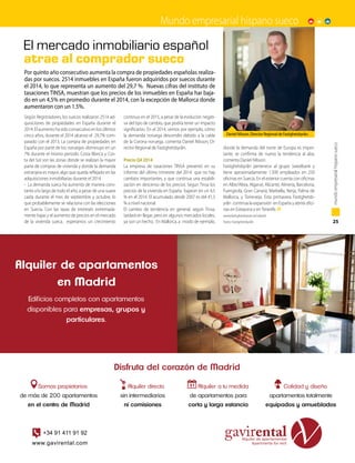 Mundo empresarial hispano sueco
25
mundoempresarialhispanosueco
Según Registradores, los suecos realizaron 2514 ad-
quisiciones de propiedades en España durante el
2014. El aumento ha sido consecutivo en los últimos
cinco años, durante el 2014 alcanzo el 29,7% com-
parado con el 2013. La compra de propiedades en
España por parte de los noruegos disminuyo en un
7% durante el mismo periodo. Costa Blanca y Cos-
ta del Sol son las zonas donde se realizan la mayor
parte de compras de vivienda y donde la demanda
extranjera es mayor, algo que queda reflejado en las
adquisiciones inmobiliarias durante el 2014.
- La demanda sueca ha aumento de manera cons-
tante a lo largo de todo el año, a pesar de una suave
caida durante el mes de septiembre y octubre, lo
que probablemente se relaciona con las elecciones
en Suecia. Con las tazas de interesés extremada-
mente bajas y el aumento de precios en el mercado
de la vivienda sueca, esperamos un crecimiento
continuo en el 2015, a pesar de la evolución negati-
va del tipo de cambio, que podría tener un impacto
significativo. En el 2014, vemos por ejemplo, cómo
la demanda noruega descendío debido a la caída
de la Corona noruega, comenta Daniel Nilsson, Di-
rector Regional de Fastighetsbyrån.
Precio Q4 2014
La empresa de tasaciones TINSA presentó en su
informe del último trimestre del 2014 que no hay
cambios importantes, y que continua una estabili-
zación en descenso de los precios. Según Tinsa los
precios de la vivienda en España bajaron en un 4,5
% en el 2014. El acumulado desde 2007 es del 41,3
% a nivel nacional.
El cambio de tendencia en general, según Tinsa,
tardará en llegar, pero en algunos mercados locales,
ya son un hecho. En Mallorca, a modo de ejemplo,
donde la demanda del norte de Europa es impor-
tante, se confirma de nuevo la tendencia al alza,
comenta Daniel Nilsson.
Fastighetsbyrån pertenece al grupo Swedbank y
tiene aproximadamente 1.500 empleados en 250
oficinas en Suecia. En el exterior cuenta con oficinas
en Albir/Altea, Algarve, Alicante, Almería, Barcelona,
Fuengirola, Gran Canaria, Marbella, Nerja, Palma de
Mallorca, y Torrevieja. Esta primavera Fastighetsb-
yrån continúa la expansión en España y abrirá ofici-
nas en Estepona y en Tenerife.
www.fastighetsbyran.se/utland
Texto: Fastighetsbyrån
El mercado inmobiliario español
atrae al comprador sueco
Por quinto año consecutivo aumenta la compra de propiedades españolas realiza-
das por suecos. 2514 inmuebles en España fueron adquiridos por suecos durante
el 2014, lo que representa un aumento del 29,7 %. Nuevas cifras del instituto de
tasaciones TINSA, muestran que los precios de los inmuebles en España har baja-
do en un 4,5% en promedio durante el 2014, con la excepción de Mallorca donde
aumentaron con un 1.5%.
Daniel Nilsson, Director Regional de Fastighetsbyrån.
AAFF-prensa-gavirental-v3-contornos.pdf 1 16/03/2015 9:57:14
 