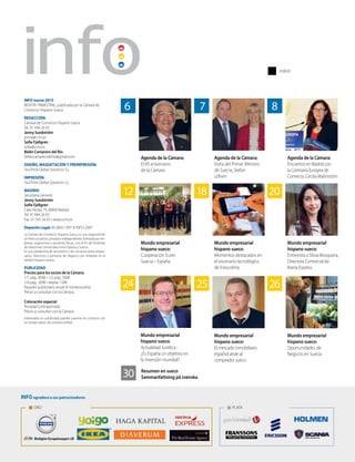 índice
INFO marzo 2015
REVISTA TRIMESTRAL, publicada por la Cámara de
Comercio Hispano-Sueca
REDACCIÓN:
Cámara de Comercio Hispano Sueca
Tel. 91 444 26 03
Jenny Sundström
jenny@cchs.es
Sofie Fjellgren
sofie@cchs.es
Belén Camarero del Río
belencamarerodelrio@gmail.com
DISEÑO, MAQUETACIÓN Y PREIMPRESIÓN:
YouThink Global Solutions S.L.
IMPRESIÓN:
YouThink Global Solutions S.L.
MADRID:
Secretaría General:
Jenny Sundström
Sofie Fjellgren
Calle Alcalá, 79 28009 Madrid
Tel. 91 444 26 03
Fax. 91 593 34 45 • www.cchs.es
Depósito Legal: M-2865-1997 © INFO-2007
La Cámara de Comercio Hispano-Sueca, es una organización
sin fines lucrativos, privada e independiente, formada por em-
presas, organismos y personas físicas, con el fin de fomentar
las relaciones comerciales entre España y Suecia.
Es una plataforma de encuentro y de contacto entre empre-
sarios, directivos y personas de negocio con intereses en el
ámbito hispano-sueco.
PUBLICIDAD
Precios para los socios de la Cámara:
1/1 pág.: 850€ • 1/2 pág.: 500€
1/4 pág.: 300€ • tarjeta: 150€
Paquete publicitario anual (4 números/año).
Precio a consultar con la Cámara.
Colocación especial
Portada/Contraportada
Precio a consultar con la Cámara
Interesados en publicidad pueden ponerse en contacto con
la Cámara (datos de contacto arriba).
12
Mundo empresarial
hispano sueco:
Cooperación Eures
Suecia – España
30 Resumen en sueco
Sammanfattning på svenska
INFO agradece a sus patrocinadores
ORO PLATA
www.scania.es
6
Agenda de la Cámara:
El 65 aniversario
de la Cámara
18
Mundo empresarial
hispano sueco:
Momentos destacados en
el escenario tecnológico
de Estocolmo
20
Mundo empresarial
hispano sueco:
Entrevista a Silvia Mosquera,
Directora Comercial de
Iberia Express
24
Mundo empresarial
hispano sueco:
Actualidad Jurídica -
¿Es España un objetivo en
la inversión mundial?
7
Agenda de la Cámara:
Visita del Primer Ministro
de Suecia, Stefan
Löfven	
8
Agenda de la Cámara:
Encuentro en Madrid con
la Comisaria Europea de
Comercio, Cecilia Malmström
25
Mundo empresarial
hispano sueco:
El mercado inmobiliario
español atrae al
comprador sueco
26
Mundo empresarial
hispano sueco:
Oportunidades de
Negocio en Suecia
 