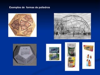 Exemplos de  formas de poliedros 
