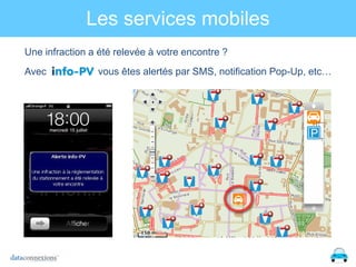 Les services mobiles
Une infraction a été relevée à votre encontre ?

Avec

vous êtes alertés par SMS, notification Pop-Up, etc…

 