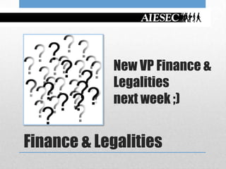 New VP Finance &
            Legalities
            next week ;)


Finance & Legalities
 