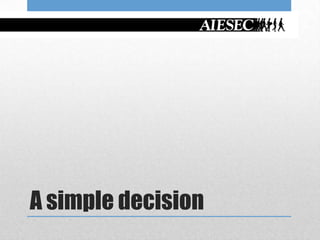 A simple decision
 