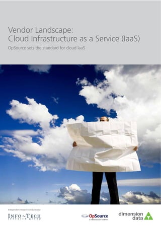 Vendor Landscape:
Cloud Infrastructure as a Service (IaaS)
OpSource sets the standard for cloud IaaS




Independent research conducted by:
 
