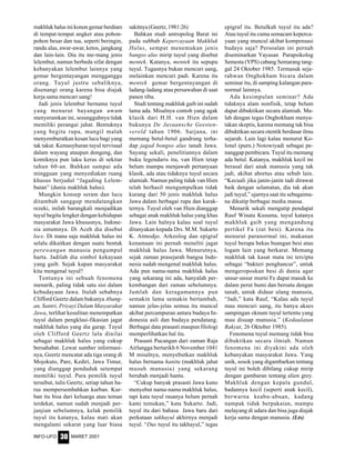 MARET 2001INFO-UFO 30
makhluk halus ini konon gemar berdiam
di tempat-tempat angker atau pohon-
pohon besar dan tua, seperti beringin,
randu alas, awar-awar, ketos, jangkang
dan lain-lain. Dia itu me-mang jenis
lelembut, namun berbeda sifat dengan
kebanyakan lelembut lainnya yang
gemar bergentayangan mengganggu
orang. Tuyul justru sebaliknya,
disenangi orang karena bisa diajak
kerja sama mencari uang!
Jadi jenis lelembut bernama tuyul
yang menurut bayangan awam
menyeramkan ini, sesungguhnya tidak
memiliki perangai jahat. Bentuknya
yang begitu rupa, mungil malah
menyemburatkan kesan lucu bagi yang
tak takut. Kemasyhuran tuyul tervisual
dalam wayang ataupun dongeng, dan
komiknya pun laku keras di sekitar
tahun 60-an. Bahkan sampai ada
mingguan yang menyediakan ruang
khusus berjudul “Jagading Lelem-
butan” (dunia makhluk halus).
Mungkin konsep seram dan lucu
ditambah sanggup mendatangkan
rezeki, inilah barangkali menjadikan
tuyul begitu lengket dengan kehidupan
masyarakat Jawa khususnya, Indone-
sia umumnya. Di Aceh dia disebut
loce. Di mana saja makhluk halus ini
selalu dikaitkan dengan suatu bentuk
perewangan manusia pengumpul
harta. Jadilah dia simbol kekayaan
yang gaib. Sejak kapan masyarakat
kita mengenal tuyul?
Tentunya ini sebuah fenomena
menarik, paling tidak satu sisi dalam
kebudayaan Jawa. Itulah sebabnya
Clifford Geertz dalam bukunya Abang-
an, Santri, Priyayi Dalam Masyarakat
Jawa, terlihat kesulitan menempatkan
tuyul dalam pengklasi-fikasian jagat
makhluk halus yang dia garap. Tuyul
oleh Clifford Geertz lalu dinilai
sebagai makhluk halus yang cukup
bersahabat. Lewat sumber informasi-
nya, Geertz mencatat ada tiga orang di
Mojokuto, Pare, Kediri, Jawa Timur,
yang dianggap penduduk setempat
memiliki tuyul. Para pemilik tuyul
tersebut, tulis Geertz, setiap tahun ha-
rus mempersembahkan kurban. Kur-
ban itu bisa dari keluarga atau teman
terdekat, namun sudah menjadi per-
janjian sebelumnya, kelak pemilik
tuyul itu katanya, kalau mati akan
mengalami sekarat yang luar biasa
sakitnya (Geertz, 1981:26)
Bahkan studi antropolog Barat ini
pada subbab Kepercayaan Makhluk
Halus, sempat menemukan jenis
bangso alus mirip tuyul yang disebut
mentek. Katanya, mentek itu sepupu
tuyul. Tugasnya bukan mencuri uang,
melainkan mencuri padi. Karena itu
mentek gemar bergentayangan di
ladang-ladang atau persawahan di saat
panen tiba.
Studi tentang makhluk gaib ini sudah
lama ada. Misalnya contoh yang agak
klasik dari H.H. van Hien dalam
bukunya De Javaansche Geesten-
vereld tahun 1906. Sarjana, ini
memang betul-betul gandrung terha-
dap jagad bongso alus tanah Jawa.
Sayang sekali, penelitiannya dalam
buku legendaris itu, van Hien tetap
belum mampu menjawab pertanyaan
klasik, ada atau tidaknya tuyul secara
alamiah. Namun paling tidak van Hien
telah berhasil mengumpulkan tidak
kurang dari 50 jenis makhluk halus
Jawa dalam berbagai rupa dan karak-
ternya. Tuyul oleh van Hien dianggap
sebagai anak makhluk halus yang khas
Jawa. Lain halnya kalau soal tuyul
ditanyakan kepada Drs. M.M. Sukarto
K. Atmodjo. Arkeolog dan epigraf
kenamaan ini pernah meneliti jagat
makhluk halus Jawa. Menurutnya,
sejak zaman prasejarah bangsa Indo-
nesia sudah mengenal makhluk halus.
Ada pun nama-nama makhluk halus
yang sekarang ini ada, hanyalah per-
kembangan dari zaman sebelumnya.
Jumlah dan keragamannya pun
semakin lama semakin bertambah,
namun jelas-jelas semua itu muncul
akibat percampuran antara budaya In-
donesia asli dan budaya pendatang.
Berbagai data prasasti maupun filologi
memperlihatkan hal itu.
Prasasti Pucangan dari zaman Raja
Airlangga bertarikh 6 November 1041
M misalnya, menyebutkan makhluk
halus bernama hanitu (makhluk jahat
musuh manusia) yang sekarang
berubah menjadi hantu.
“Cukup banyak prasasti Jawa kuno
menyebut nama-nama makhluk halus,
tapi kata tuyul rasanya belum pernah
kami temukan,” kata Sukarto. Jadi,
tuyul itu dari bahasa Jawa baru dari
perkataan takhayul akhirnya menjadi
tuyul. “Dus tuyul itu takhayul,” tegas
epigraf itu. Betulkah tuyul itu ada?
Atau tuyul itu cuma semacam keperca-
yaan yang muncul akibat kompensasi
budaya saja? Persoalan ini pernah
diseminarkan Yayasan Parapsikolog
Semesta (YPS) cabang Semarang tang-
gal 24 Oktober 1985. Termasuk seja-
rahwan Onghokham bicara dalam
seminar itu, di samping kalangan para-
normal lainnya.
Ada kesimpulan seminar? Ada
tidaknya alam nonfisik, tetap belum
dapat dibuktikan secara alamiah. Ma-
lah dengan tegas Onghokham menya-
takan skeptis, karena memang tak bisa
dibuktikan secara otentik berdasar ilmu
sejarah. Lain lagi kalau menurut Ko-
lonel (purn.) Notowiyadi sebagai pe-
nanggap pembicara. Tuyul itu memang
ada betul. Katanya, makhluk kecil ini
berasal dari anak manusia yang tak
jadi, akibat abortus atau sebab lain.
“Kecuali jika janin-janin tadi dirawat
baik dengan selamatan, dia tak akan
jadi tuyul,” ujarnya saat itu sebagaima-
na dikutip berbagai media massa.
Menarik sekali mengutip pendapat
Rauf Winata Kusuma, tuyul katanya
makhluk gaib yang mengandung
pertikel Fa (zat besi). Karena itu
menurut paranormal ini, makanan
tuyul berupa bekas buangan besi atau
logam lain yang berkarat. Memang
makhluk tak kasat mata ini tercipta
sebagai “bakteri penghancur”, untuk
mengeroposkan besi di dunia agar
unsur-unsur murni Fe dapat masuk ke
dalam perut bumi dan bersatu dengan
tanah, untuk didaur ulang manusia,
“Jadi,” kata Rauf, “Kalau ada tuyul
mau mencuri uang, itu hanya akses
sampingan oknum tuyul tertentu yang
mau disuap manusia.” (Kedaulatan
Rakyat, 26 Oktober 1985).
Fenomena tuyul memang tidak bisa
dibuktikan secara ilmiah. Namun
fenomena ini diyakini ada oleh
kebanyakan masyarakat Jawa. Yang
unik, sosok yang digambarkan tentang
tuyul ini boleh dibilang cukup mirip
dengan gambaran tentang alien grey.
Makhluk dengan kepala gundul,
badannya kecil (seperti anak kecil),
berwarna keabu-abuan, kadang
nampak tidak berpakaian, mampu
melayang di udara dan bisa juga diajak
kerja sama dengan manusia. (Lts)
 