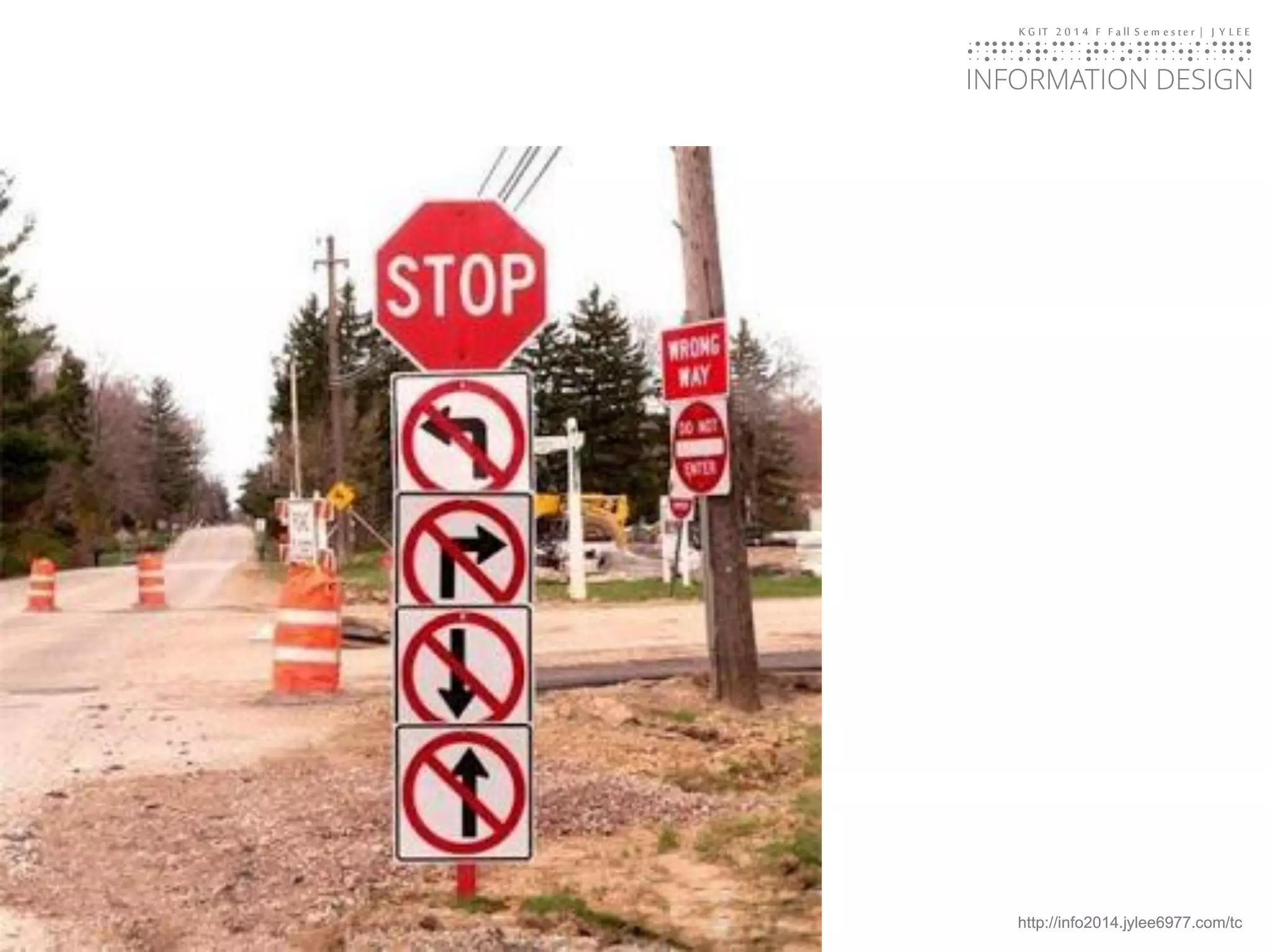 KGIT 2014 F Fall Semester | JYLEE 
INFORMATION DESIGN 
INFORMATIONDESIGN 
http://info2014.jylee6977.com/tc 
 