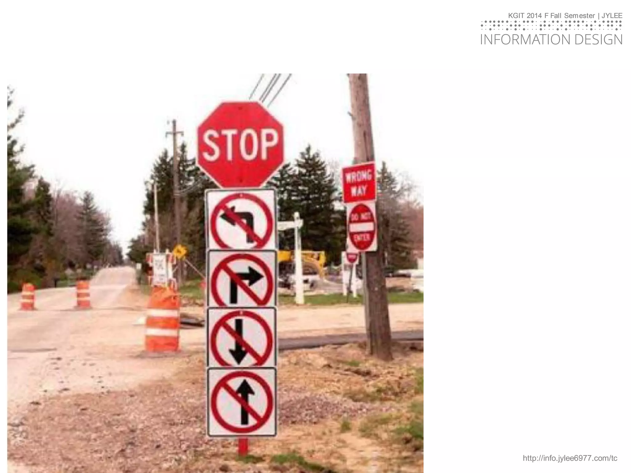 KGIT 2014 F Fall Semester | JYLEE
INFORMATION DESIGN
INFORMATIONDESIGN
http://info.jylee6977.com/tc
KGIT 2014 F Fall Semester | JYLEE
INFORMATION DESIGN
INFORMATIONDESIGN
 