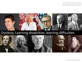 KGIT 2014 F Fall Semester | JYLEE 
INFORMATION DESIGN 
INFORMATIONDESIGN 
http://info2014.jylee6977.com/tc 
Dyslexia, Learning disabilities, learning difficulties  