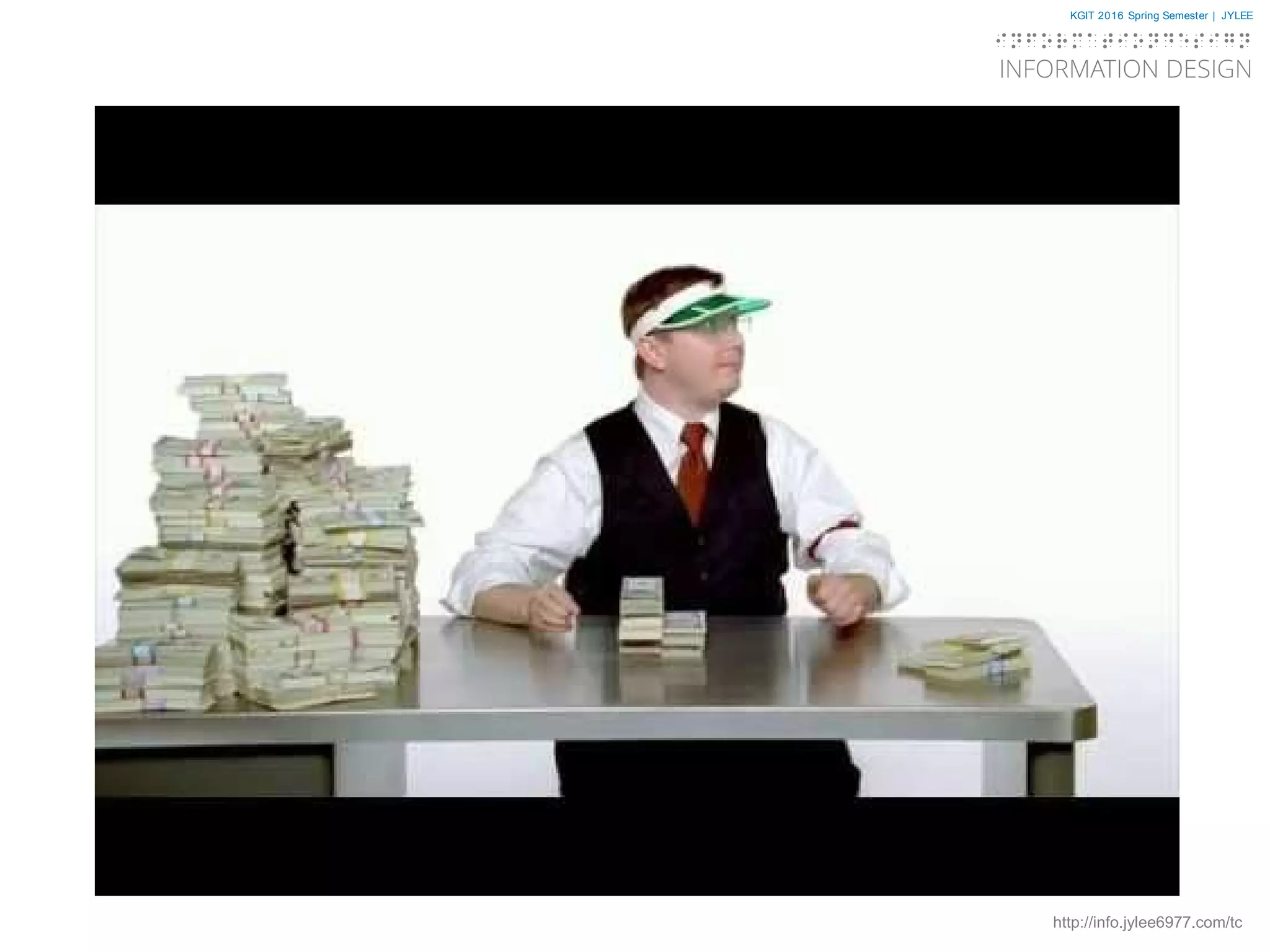 KGIT 2016 Spring Semester | JYLEE
INFORMATION DESIGN
INFORMATIONDESIGN
http://info.jylee6977.com/tc
 