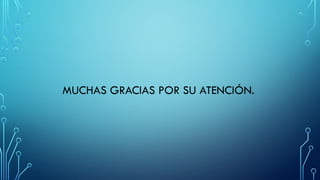 MUCHAS GRACIAS POR SU ATENCIÓN.
 
