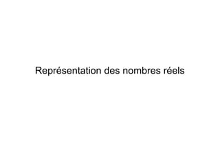 Représentation des nombres réels
 