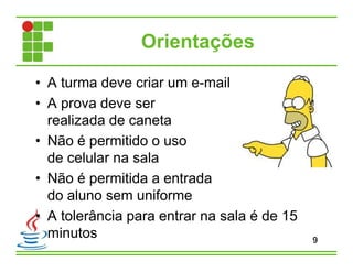 • A turma deve criar um e-mail
• A prova deve ser
realizada de caneta
• Não é permitido o uso
de celular na sala
• Não é permitida a entrada
do aluno sem uniforme
• A tolerância para entrar na sala é de 15
minutos
Orientações
9
 