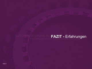 Seite 21
FAZIT - Erfahrungen
 