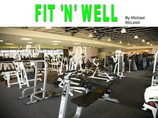 FIT 'N' WELL By Michael McLeish 