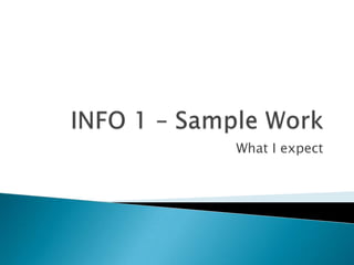 INFO 1 – Sample Work What I expect 
