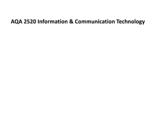 AQA 2520 Information & Communication Technology
 
