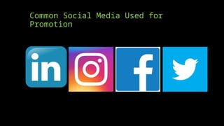 Common Social Media Used for
Promotion
 