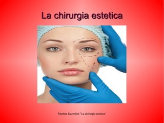 La chirurgia estetica

Martina Ruzzolini "La chirurgia estetica"

 