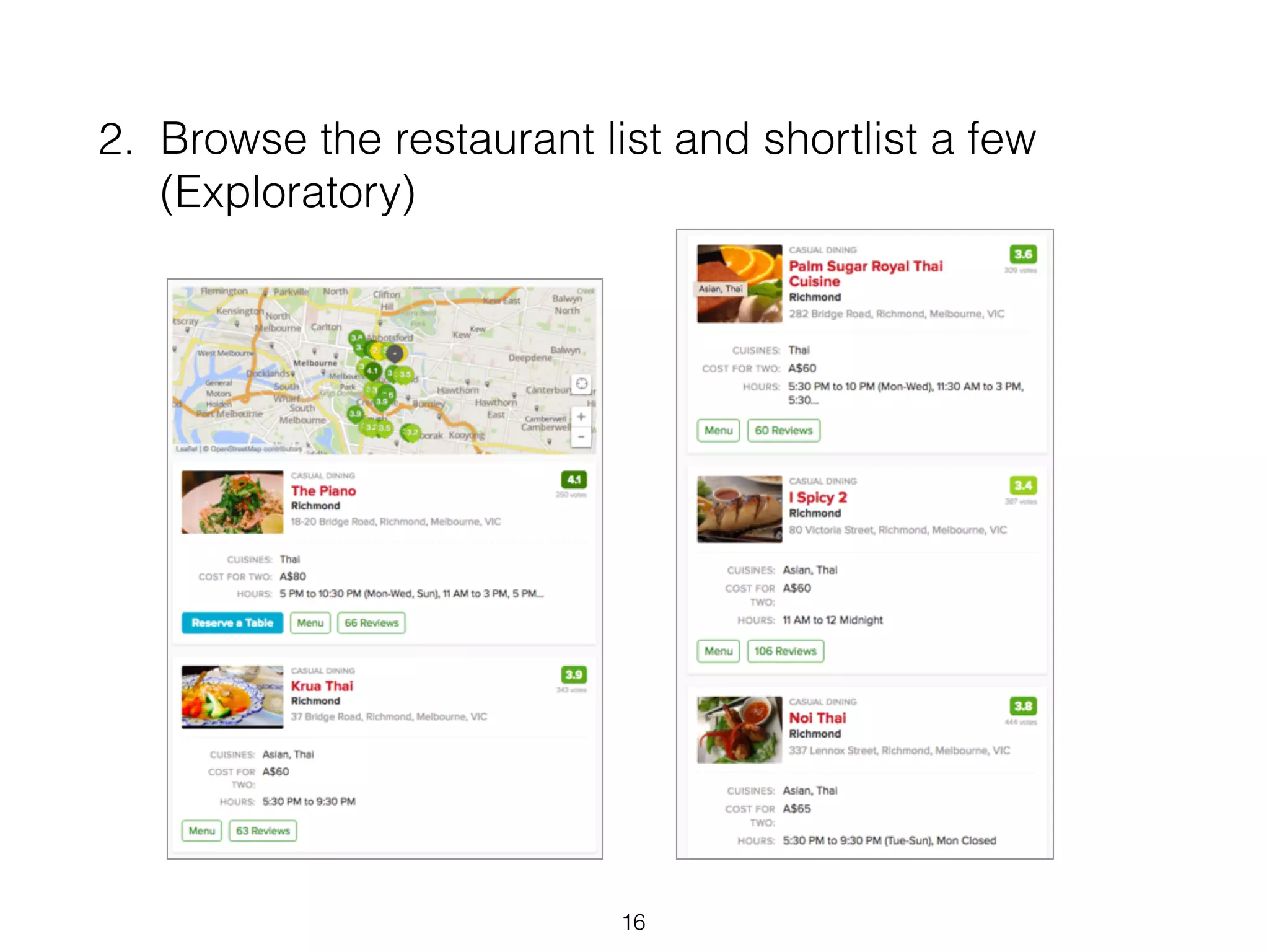 2. Browse the restaurant list and shortlist a few
(Exploratory)
16
 