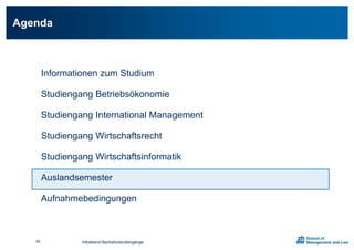 Agenda
Infoabend Bachelorstudiengänge80
Informationen zum Studium
Studiengang Betriebsökonomie
Studiengang International Management
Studiengang Wirtschaftsrecht
Studiengang Wirtschaftsinformatik
Auslandsemester
Aufnahmebedingungen
 