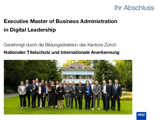 Executive Master of Business Administration
in Digital Leadership
Genehmigt durch die Bildungsdirektion des Kantons Zürich
Nationaler Titelschutz und Internationale Anerkennung
Ihr Abschluss
 