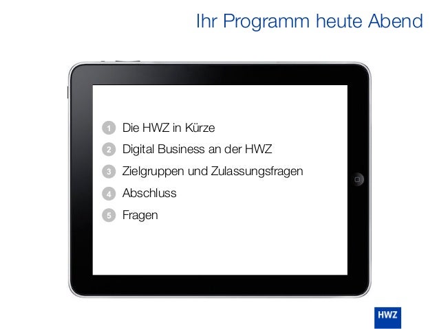 Ihr Programm heute Abend
Die HWZ in Kürze
Digital Business an der HWZ
Zielgruppen und Zulassungsfragen
Abschluss
Fragen
2
3
4
5
1
 