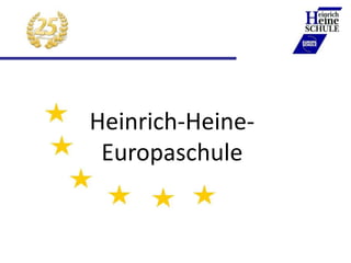Heinrich-Heine-
Europaschule
Europaschulteam
Elternabend Jahrgang 5
 