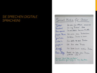 SIE SPRECHEN DIGITALE
SPRACHE(N)
Quelle: Sabine Faltmann, Vortrag auf dem Social
Media Day Aachen 2012.
 